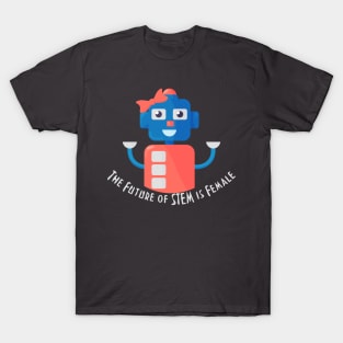 The future of STEM is female steminist Robot T-Shirt